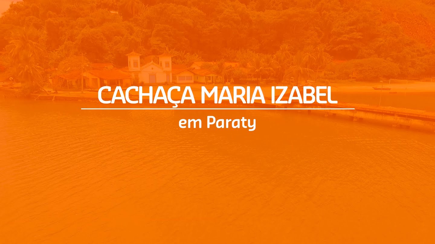 Cachaça Maria Izabel em Paraty/RJ – Revista da Gol